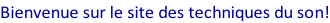 Bienvenue sur le site des techniques du son!